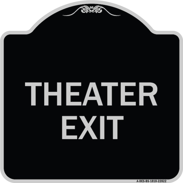 Designer Series Theater Exit, Black & Silver Heavy-Gauge Aluminum Sign, 18" L, 18" H, BS-1818-22822